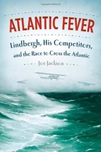 Cover art for Atlantic Fever: Lindbergh, His Competitors, and the Race to Cross the Atlantic