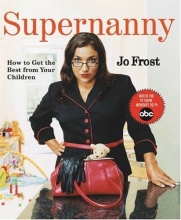 Cover art for Supernanny: How to Get the Best From Your Children