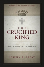 Cover art for The Crucified King: Atonement and Kingdom in Biblical and Systematic Theology