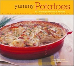 Cover art for Yummy Potatoes: 65 Downright Delicious Recipes