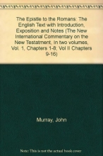Cover art for The Epistle to the Romans: The English Text with Introduction, Exposition and Notes (The New International Commentary on the New Testatment, In two volumes, Vol. 1, Chapters 1-8; Vol II Chapters 9-16)