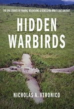 Cover art for Hidden Warbirds: The Epic Stories of Finding, Recovering, and Rebuilding WWII&#039;s Lost Aircraft