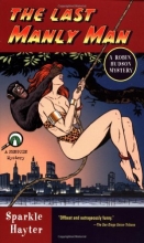 Cover art for The Last Manly Man (Robin Hudson Mysteries #4)