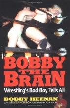 Cover art for Bobby the Brain: Wrestling's Bad Boy Tells All