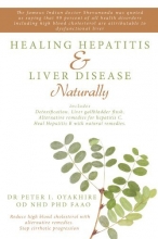 Cover art for Healing Hepatitis and Liver Disease Naturally: Detoxification. Liver gall bladder flush & Cleanse. Cure Hepatitis C and Hepatitis B. Lower blood cholesterol and stop cirrhosis