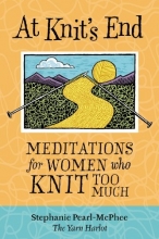 Cover art for At Knit's End: Meditations for Women Who Knit Too Much