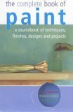 Cover art for The Complete Book of Paint. a Sourcebook of Techniques, Finishes, Designs, and Projects