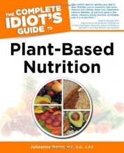 Cover art for The Complete Idiot's Guide to Plant-Based Nutrition (Idiot's Guides)