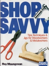 Cover art for Shop Savvy: Tips, Techniques & Jigs for Woodworkers & Metalworkers
