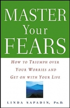 Cover art for Master Your Fears: How to Triumph Over Your Worries and Get on with Your Life