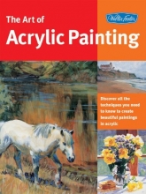 Cover art for Art of Acrylic Painting: Discover all the techniques you need to know to create beautiful paintings in acrylic (Collector's Series)