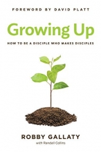 Cover art for Growing UP: How to Be a Disciple Who Makes Disciples