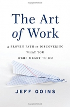 Cover art for The Art of Work: A Proven Path to Discovering What You Were Meant to Do