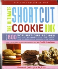 Cover art for The Ultimate Shortcut Cookie Book: More Than 800 Scrumptious Recipes that Start with Refrigerated Cookie Dough, Cake Mix, Brownie Mix, or Ready-to-Eat Cereal (Exclusive Deluxe Edition)