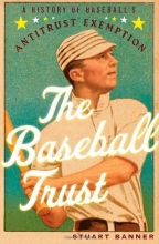 Cover art for The Baseball Trust: A History of Baseball's Antitrust Exemption