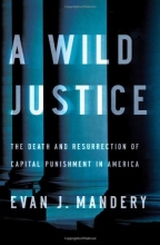 Cover art for A Wild Justice: The Death and Resurrection of Capital Punishment in America