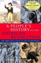 Cover art for A People's History of the American Revolution: How Common People Shaped the Fight for Independence (New Press People's History)