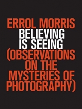 Cover art for Believing Is Seeing: Observations on the Mysteries of Photography