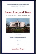 Cover art for Loves, Lies, and Tears An Intimate Look At America's First Ladies