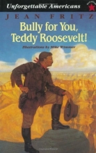 Cover art for Bully for You, Teddy Roosevelt!