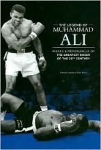 Cover art for The Legend of Muhammad Ali: Images & Memorabilia of the Greatest Boxer of the 20th Century