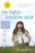 Cover art for The Highly Intuitive Child: A Guide to Understanding and Parenting Unusually Sensitive and Empathic Children