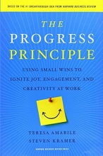 Cover art for The Progress Principle: Using Small Wins to Ignite Joy, Engagement, and Creativity at Work
