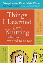 Cover art for Things I Learned From Knitting: ...whether I wanted to or not