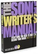 Cover art for The Songwriter's Manual: Everything You Need to Create and Record Your Music (Book & CD)