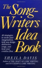 Cover art for The Songwriters Idea Book: 40 Strategies to Excite Your Imagination, Help You Design Distinctive Songs, and Keep Your Creative Flow