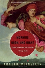Cover art for Morning, Noon, and Night: Finding the Meaning of Life's Stages Through Books