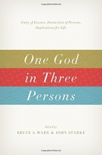 Cover art for One God in Three Persons: Unity of Essence, Distinction of Persons, Implications for Life