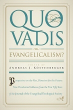 Cover art for Quo Vadis, Evangelicalism?: Perspectives on the Past, Direction for the Future: Nine Presidential Addresses from the First Fifty Years of the Journal of the Evangelical Theological Society