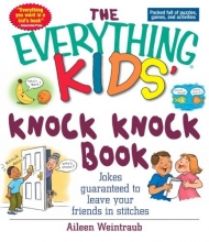 Cover art for The Everything Kids' Knock Knock Book: Jokes Guaranteed To Leave Your Friends In Stitches