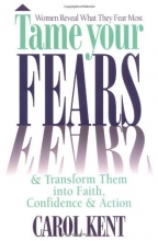 Cover art for Tame Your Fears: And Transform Them into Faith, Confidence, and Action