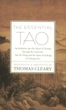 Cover art for The Essential Tao : An Initiation into the Heart of Taoism Through the Authentic Tao Te Ching and the Inner Teachings of Chuang-Tzu
