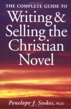 Cover art for The Complete Guide to Writing and Selling the Christian Novel