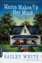 Cover art for Mama Makes Up Her Mind: And Other Dangers of Southern Living