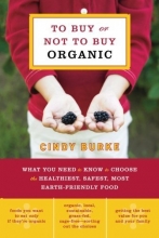 Cover art for To Buy or Not to Buy Organic: What You Need to Know to Choose the Healthiest, Safest, Most Earth-Friendly Food