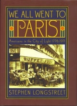 Cover art for We All Went to Paris:  Americans in the City of Light, 1776-1971