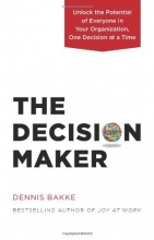 Cover art for The Decision Maker: Unlock the Potential of Everyone in Your Organization, One Decision at a Time