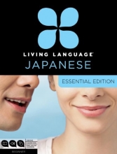 Cover art for Living Language Japanese, Essential Edition: Beginner course, including coursebook, 3 audio CDs, Japanese reading & writing guide, and free online learning