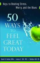 Cover art for 50 Ways to Feel Great Today: Keys to Beating Stress, Worry, and the Blues
