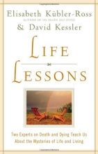 Cover art for Life Lessons: Two Experts on Death and Dying Teach Us About the Mysteries of Life and Living