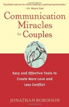 Cover art for Communication Miracles for Couples: Easy and Effective Tools to Create More Love and Less Conflict
