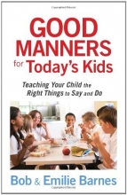 Cover art for Good Manners for Today's Kids: Teaching Your Child the Right Things to Say and Do