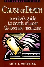 Cover art for Cause of Death : A Writer's Guide to Death, Murder and Forensic Medicine (Howdunit Series)