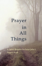Cover art for Prayer in All Things: A Saint Benedict's - Saint John's Prayer Book