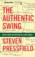 Cover art for The Authentic Swing: Notes from the Writing of a First Novel