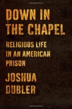 Cover art for Down in the Chapel: Religious Life in an American Prison